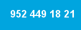 952 449 18 21